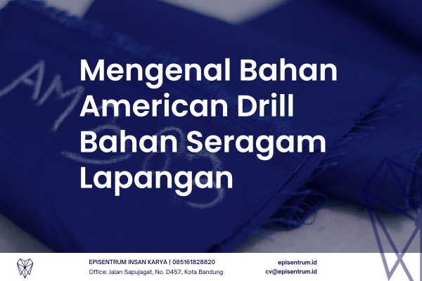 Episentrum.id - Mengenal Bahan American Drill