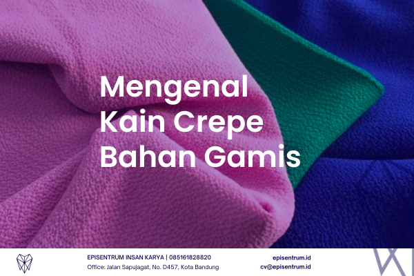 Episentrum.id - Mengenal Bahan Kain Crepe