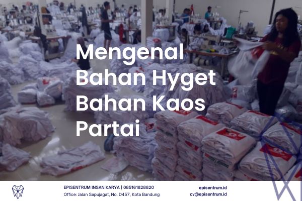 Mengenal Bahan Hyget Bahan Kaos Partai